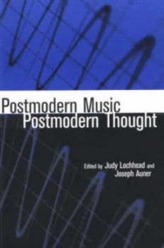 Image of Postmodern Music/postmodern Thought by Judy Lochhead Paperback