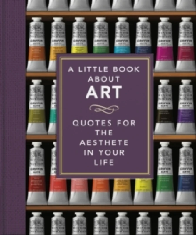 Image of A Little Book About Art : Quotes for the Aesthete in Your Life Hardback
