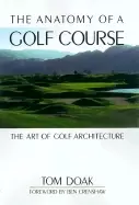 Image of anatomy of a golf course the art of golf architecture