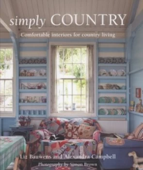 Image of Simply Country by Liz Bauwens and Alexandra Campbell and Simon Brown Hardback
