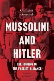Image of Mussolini and Hitler : The Forging of the Fascist Alliance