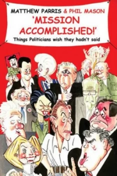 Image of Mission Accomplished by Matthew Parris Hardback