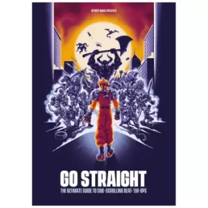 Image of Go Straight: The Ultimate Guide to Side-Scrolling Beat-'Em-Ups