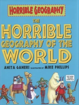 Image of The Horrible Geography of the World by Anita Ganeri Hardback