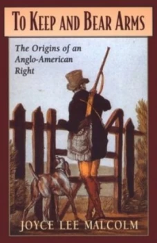 Image of To Keep and Bear Arms by Joyce Lee Malcolm Paperback