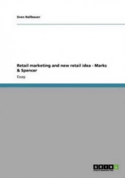 Image of Retail Marketing and New Retail Idea - Marks and Spencer by Sven Hallbauer Paperback