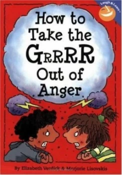 Image of How to Take the Grrrr Out of Anger by Elizabeth Verdick and Marjorie Lisovskis Book