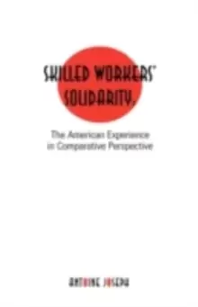 Image of Skilled Workers' Solidarity : The American Experience in Comparative Perspective