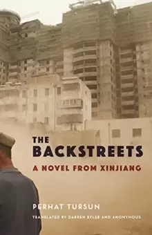 Image of The Backstreets : A Novel from Xinjiang
