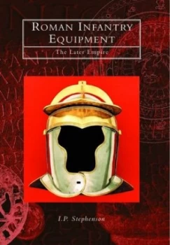 Image of Roman Infantry Equipment by I. P. Stephenson Book