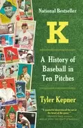 Image of k a history of baseball in ten pitches