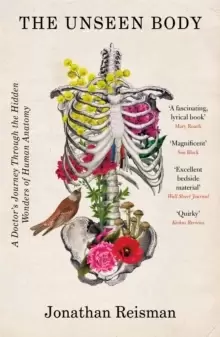 Image of The Unseen Body : A Doctor's Journey Through the Hidden Wonders of Human Anatomy