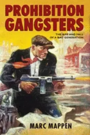 Image of prohibition gangsters the rise and fall of a bad generation