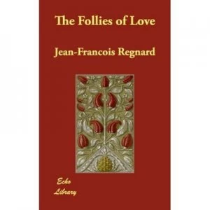 Image of Follies of Love by Jean-Francois Regnard Paperback