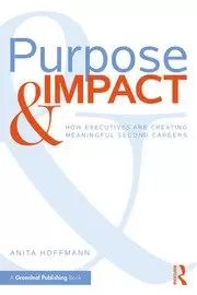 Image of Purpose & Impact How Executives are Creating Meaningful Second Careers