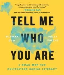 Image of Tell Me Who You are : A Roadmap for Cultivating Racial Literacy