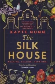Image of The Silk House : The thrilling new historical novel from the bestselling author of The Botanist's Daughter