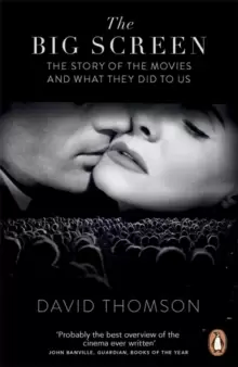 Image of The Big Screen : The Story of the Movies and What They Did to Us