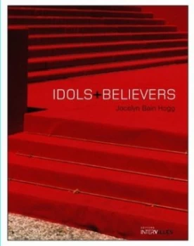Image of Idols + Believers by Jocelyn Bain Hoggs Hardback