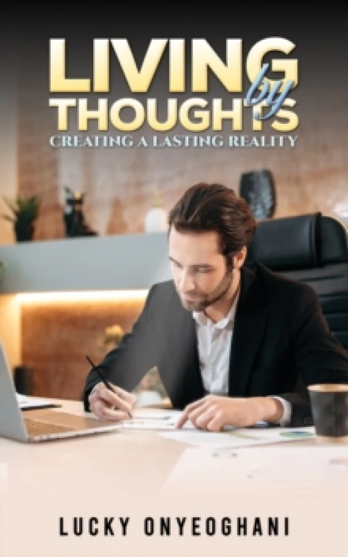 Image of Living by Thoughts: Creating a Lasting Reality Paperback / softback