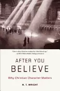 Image of after you believe why christian character matters