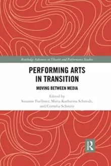 Image of Performing Arts in Transition : Moving between Media