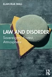Image of Law and Disorder : Sovereignty, Protest, Atmosphere