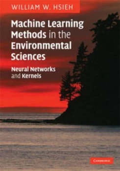 Image of Machine Learning Methods in the Environmental Sciences by William W. Hsieh Hardback