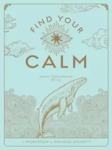 Image of Find Your Calm : A Workbook to Manage Anxiety Volume 1