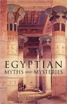 Image of Egyptian Myths and Mysteries : Lectures by Rudolf Steiner