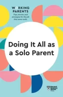 Image of Doing It All as a Solo Parent (HBR Working Parents Series)