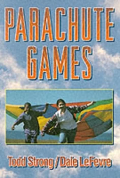 Image of Parachute Games by Todd Strong and Dale N Lefevre Book