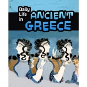 Image of Daily Life in Ancient Greece by Don Nardo (Paperback, 2016)