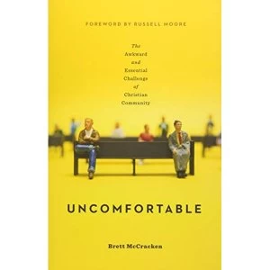 Image of Uncomfortable: The Awkward and Essential Challenge of Christian Community by Brett McCracken (Paperback, 2017)