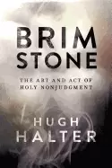 Image of brimstone the art and act of holy nonjudgment