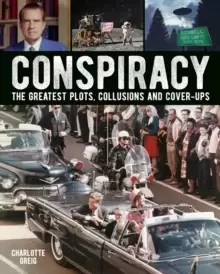 Image of Conspiracy : The Greatest Plots, Collusions and Cover-Ups