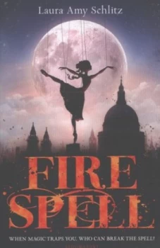 Image of Fire Spell or Splendours and Glooms by Laura Amy Schlitz Paperback