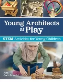 Image of Young Architects at Play : STEM Activities for Young Children