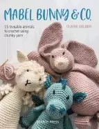 Image of mabel bunny and co 15 loveable animals to crochet using chunky yarn