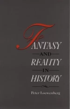 Image of Fantasy and reality in history by Peter Loewenberg