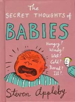 Image of The Secret Thoughts of Babies by Steven Appleby Hardback