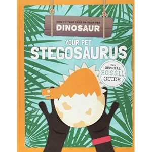 Image of Your Pet Stegosaurus Hardback 2018