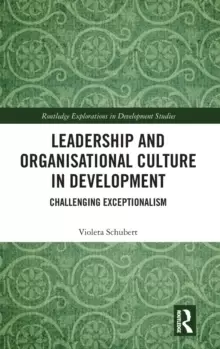 Image of Leadership and Organisational Culture in Development : Challenging Exceptionalism