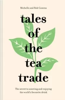 Image of Tales of the Tea Trade : The secret to sourcing and enjoying the world's favourite drink