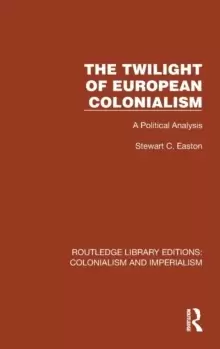 Image of The Twilight of European Colonialism : A Political Analysis
