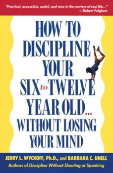 Image of How to Discipline Your Six-to-Twelve-Year-Old by Barbara C. Unell Book