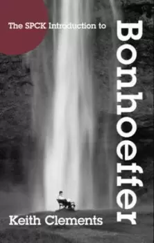 Image of The SPCK introduction to Bonhoeffer by K. W Clements