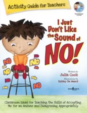 Image of I Just Dont Like the Sound of NO Activity Guide for Teachers by Julia Cook