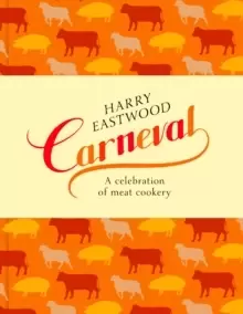 Image of Carneval : A Celebration of Meat Cookery in 100 Stunning Recipes