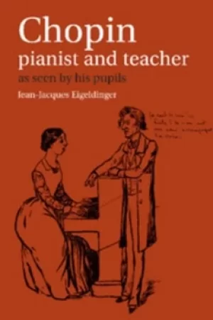 Image of Chopin Pianist and Teacher by Jean-Jacques Eigeldinger